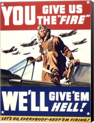 Framed YOU GIVE US THE 'FIRE' WE'LL GIVE 'EM HELL Print