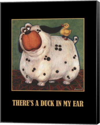 Framed There's a Duck in My Ear Print