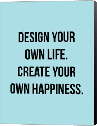 Framed Design Your Own Life 1 Print