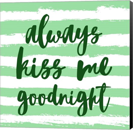 Framed Always Kiss me Goodnight-Green Print