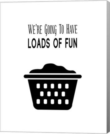 Framed We're Going To Have Loads of Fun - White Print