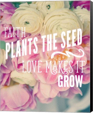 Framed Faith Plants the Seed Print
