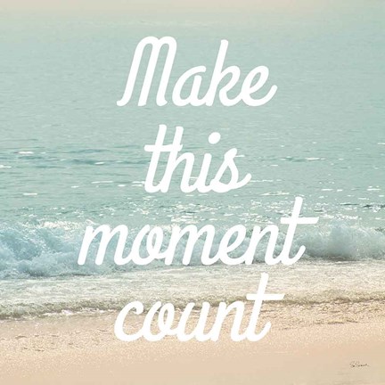 Framed Make This Moment Count Print