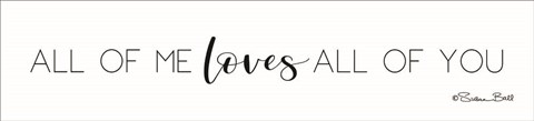 Framed All of Me Loves All of You Print