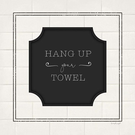 Framed Hang Up Your Towel Print