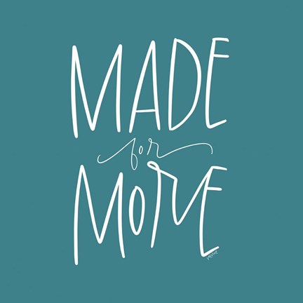 Framed Made for More Print