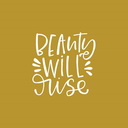 Framed Beauty Will Rise Print