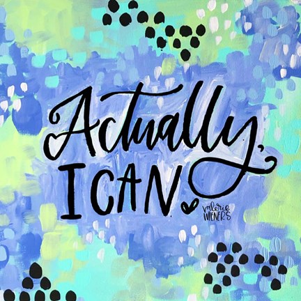 Framed Actually, I Can Print