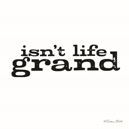 Framed Isn&#39;t Life Grand Print
