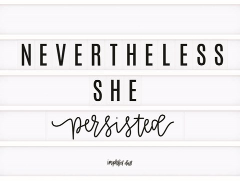 Framed Nevertheless She Persisted Print