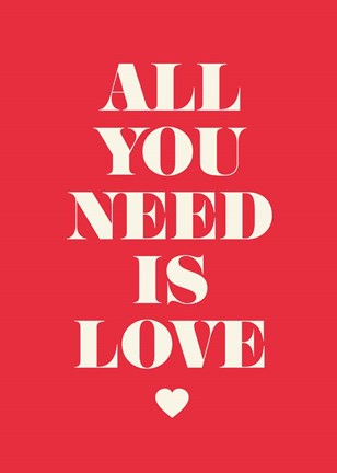 Framed All You Need Is Love Print