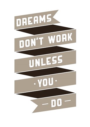 Framed Dreams Don&#39;t work Print