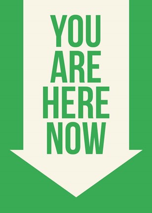 Framed You Are Here Now Print