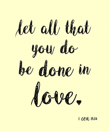 Framed Let All That You Do Print