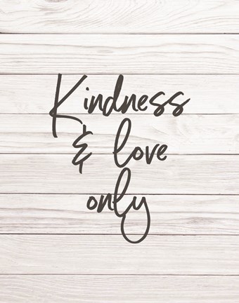Framed Kindness &amp; Love Only - Shiplap Print