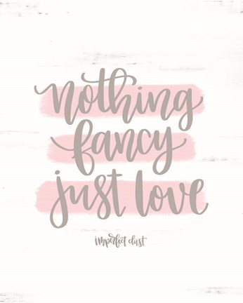 Framed Nothing Fancy Just Love Print