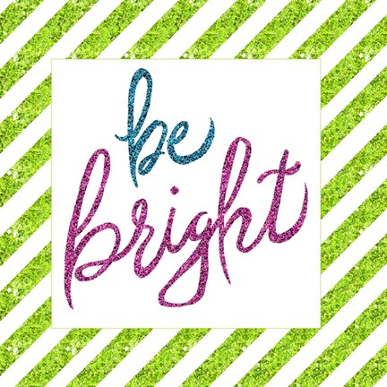 Framed Be Bright Print