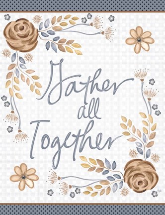 Framed Gather All Together Print