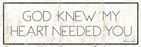 Framed God Knew My Heart Needed You Print