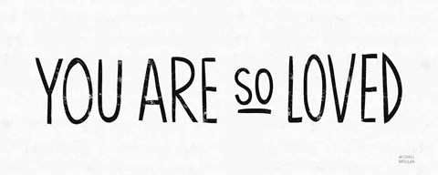 Framed You Are So Loved BW Print