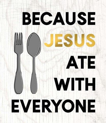 Framed Jesus Ate with Everyone Print