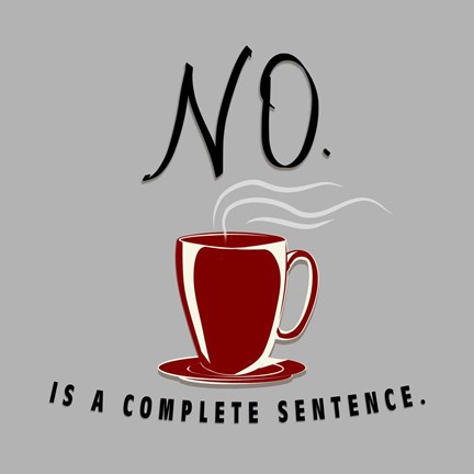 Framed No Is A Complete Sentence Print