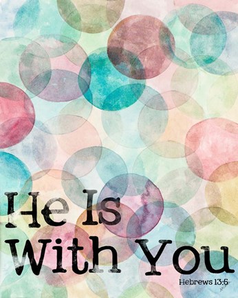 Framed He Is With You Print