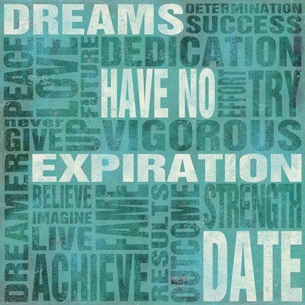 Framed Dreams Have No Expiration Date Print