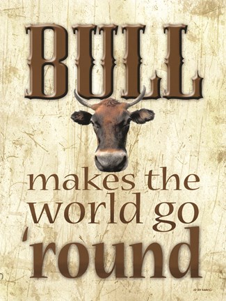 Framed Bull Makes the World Go &#39;Round Print