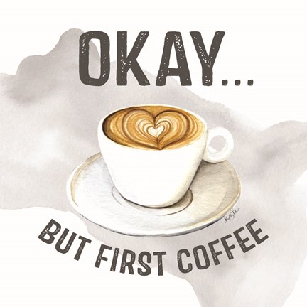 Framed Okay But First Coffee Print