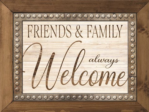 Framed Friends and Family Always Welcome Print