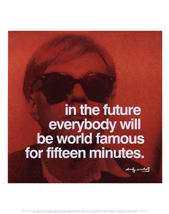 Framed In the future everybody will be world famous for fifteen minutes Print