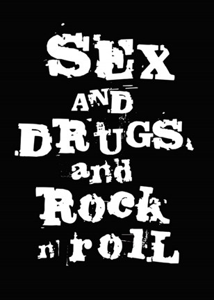 Framed Sex and Drugs (and Rock n Roll) Print