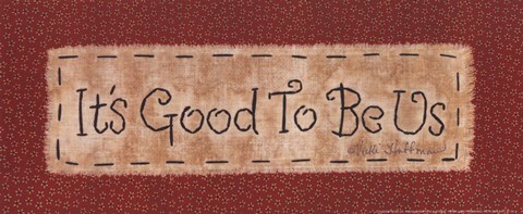 Framed It's Good to be Us Print