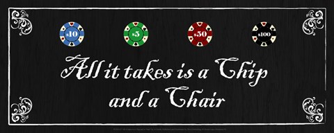 Framed All it takes is a Chip and a Chair Print