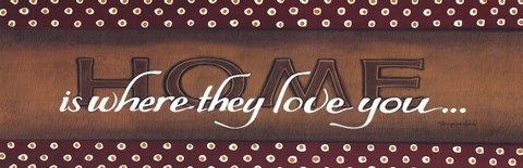 Framed Home Is Where They Love You Print