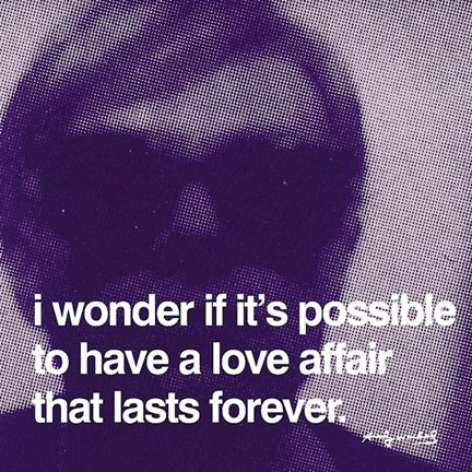 Framed I wonder if it&#39;s possible to have a love affair that lasts forever Print