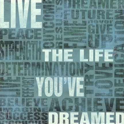 Framed Live The Life You&#39;ve Dreamed Print