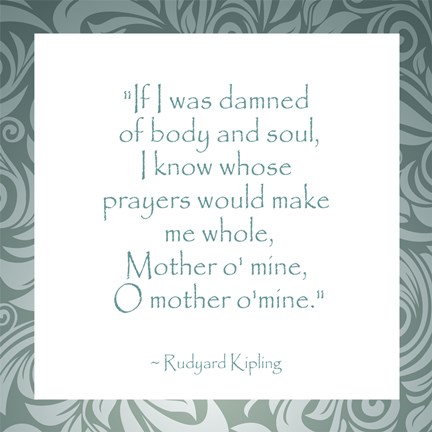 Framed Mother O Mine, Rudyard Kipling Print