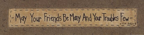 Framed May Your Friends be  Many Print