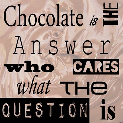 Framed Chocolate is the Answer - square Print