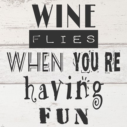 Framed Wine Flies When You&#39;re Having Fun Print