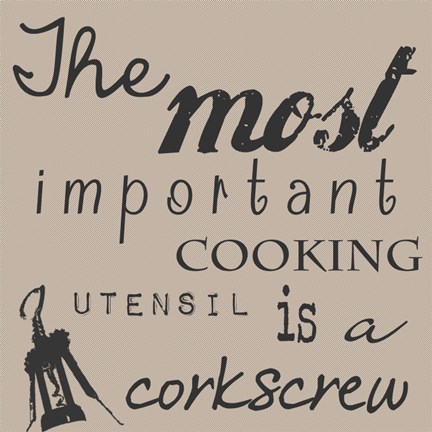 Framed Most Important Cooking Utensil is a Corkscrew Print