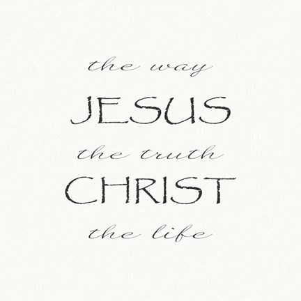 Framed Way, the Truth, the Life; Jesus Christ Print