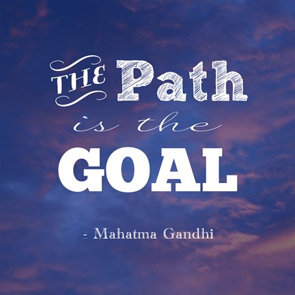 Framed Path Is The Goal -Mahatma Gandhi Print