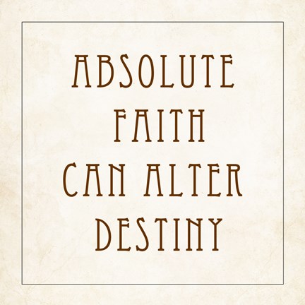 Framed Absolute Faith Can Alter Destiny Print