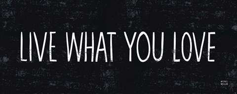 Framed Live What You Love Print