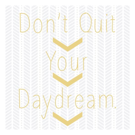 Framed Don&#39;t Quit Daydream Print