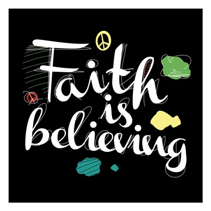 Framed Faith Is Believing Print