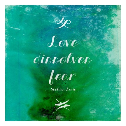 Framed Love Dissolves Fear 2 Print